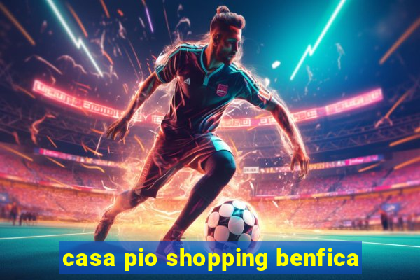 casa pio shopping benfica